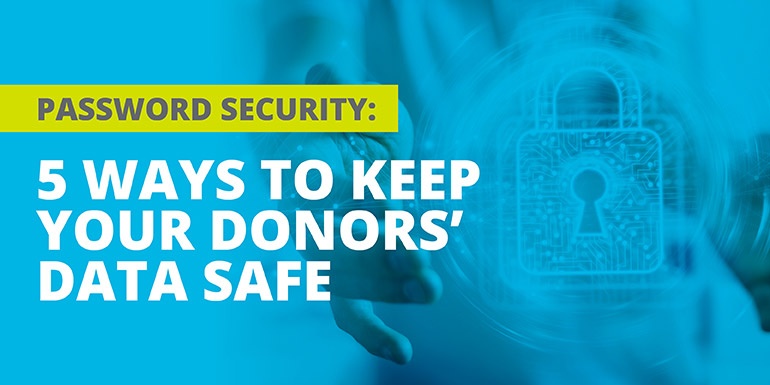 Password Security: 5 Ways to Keep Your Donors’ Data Safe