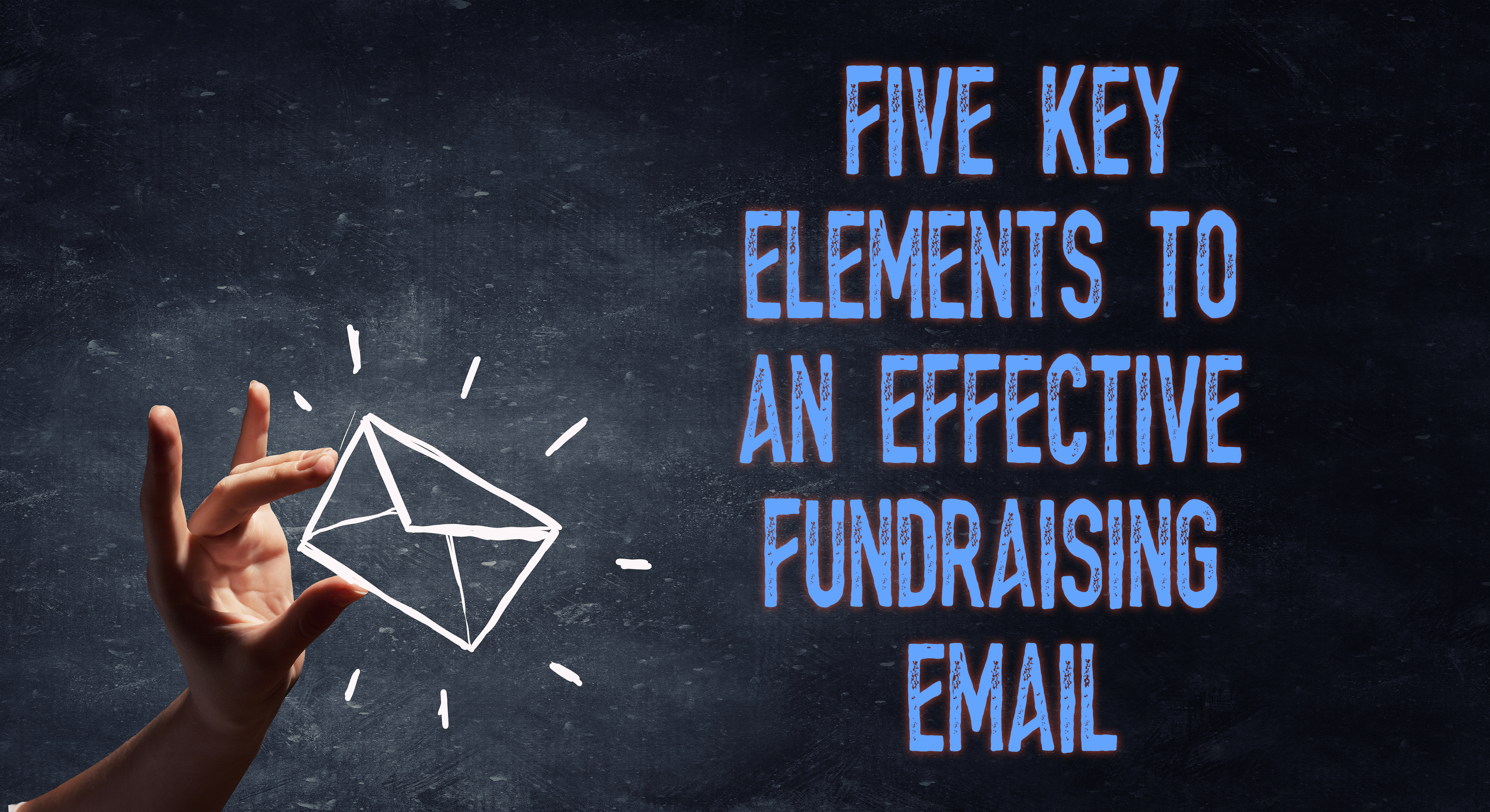 The Five Key Elements of an Effective Fundraising Email
