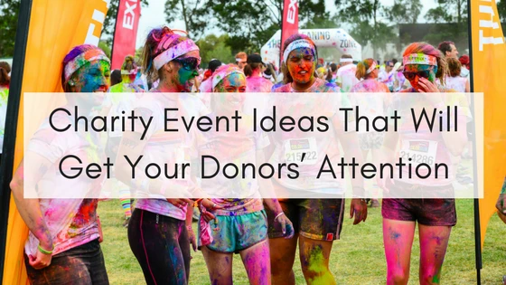 Charity Event Ideas That Will Get Your Donors’ Attention
