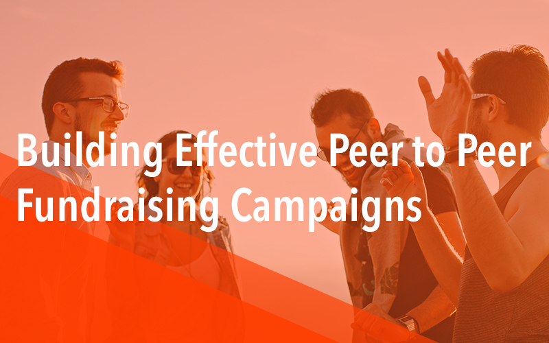 Let’s Start at The Very Beginning: Building Effective Peer to Peer Fundraising Campaigns